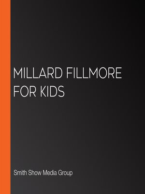 cover image of Millard Fillmore for Kids